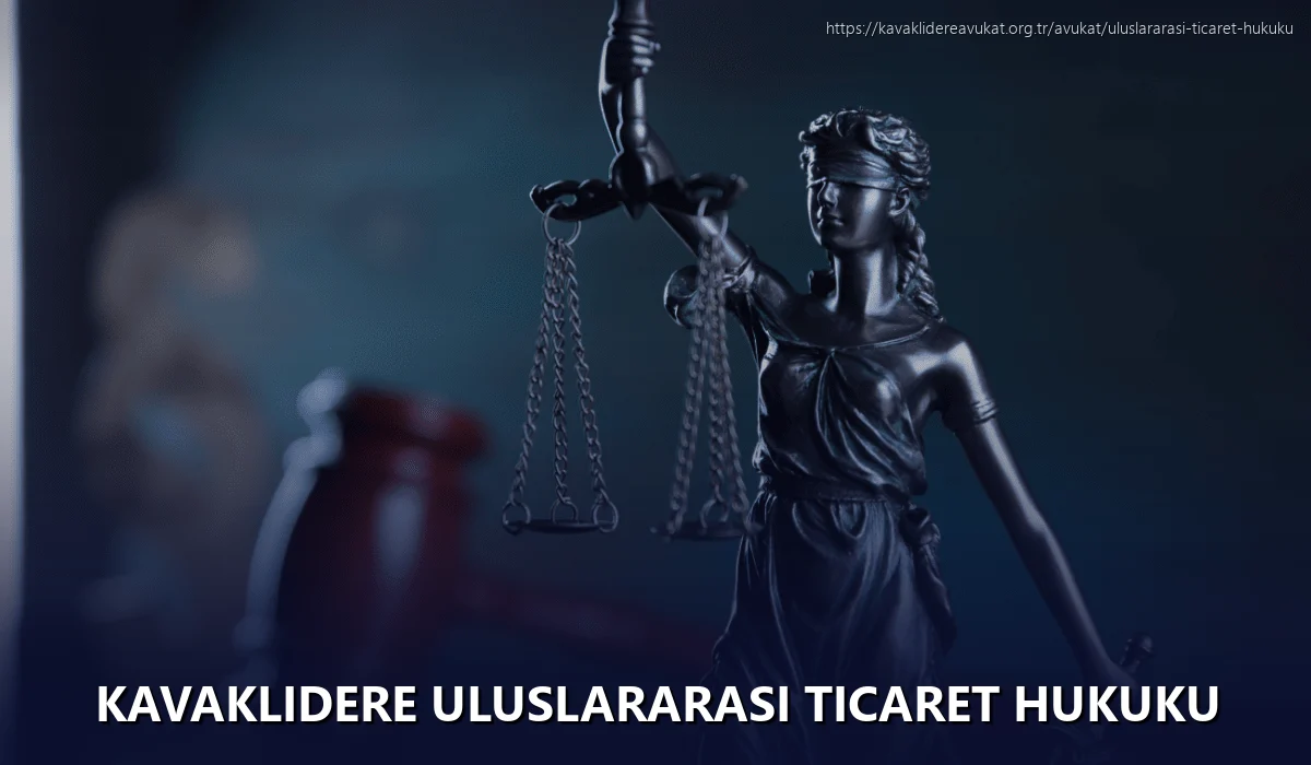 Kavaklıdere Uluslararası Ticaret Hukuku
